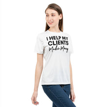 Load image into Gallery viewer, I Help My Clients Make Money (White) Women&#39;s Tee