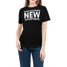 Load image into Gallery viewer, Now Booking New Appointments (Black) Women&#39;s Tee