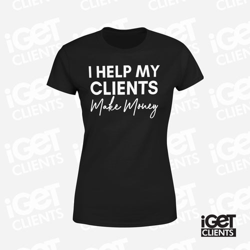 I Help My Clients Make Money (Black) Women's Tee
