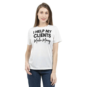 I Help My Clients Make Money (White) Women's Tee